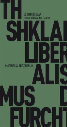 Judith N. Shklar: Der Liberalismus der Furcht 