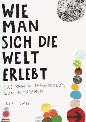 Keri Smith: Wie man sich die Welt erlebt 