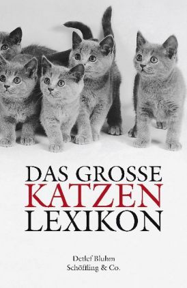 Detlef Bluhm: Das große Katzenlexikon. Geschichte, Verhalten und Kultur von A-Z (Gebundene Ausgabe) 