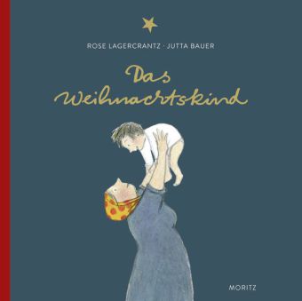 Rose Lagercrantz, Bauer, Jutta: Das Weihnachtskind 