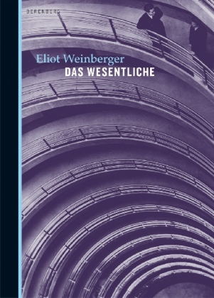 Eliot Weinberger: Das Wesentliche 