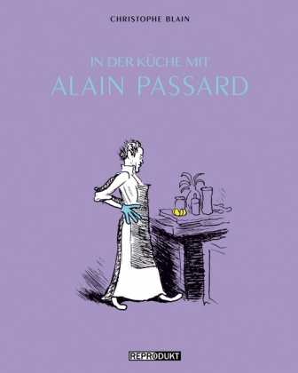 Christophe Blain: In der Küche mit Alain Passard 