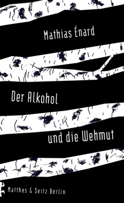 Mathias Énard: Der Alkohol und die Wehmut 