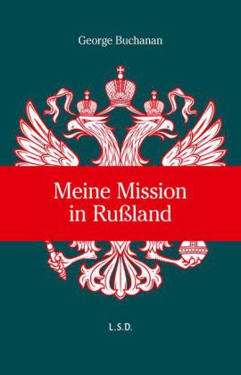 George William Buchanan: Meine Mission in Russland 