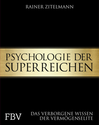 Rainer Zitelmann: Psychologie der Superreichen 