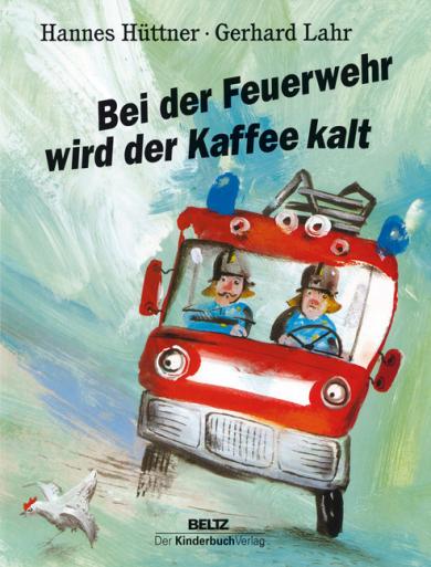 Hannes Hüttner, Gerhard Lahr: Bei der Feuerwehr wird der Kaffee kalt 
