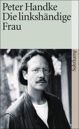 Peter Handke: Die linkshändige Frau 