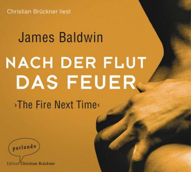 James Baldwin: Nach der Flut das Feuer, 2 Audio-CDs 