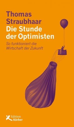 Thomas Straubhaar: Die Stunde der Optimisten 