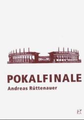 Andreas Rüttenauer: Pokalfinale 