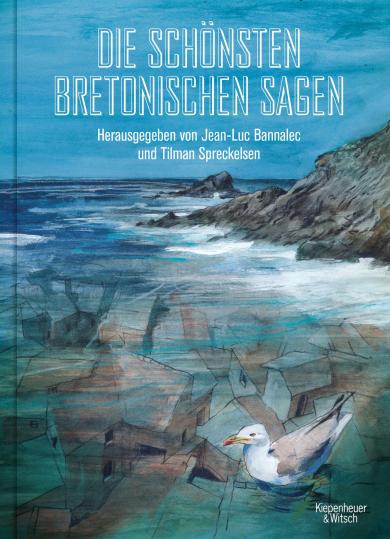 Jean-Luc Bannalec, Tilman Spreckelsen: Die schönsten bretonischen Sagen 