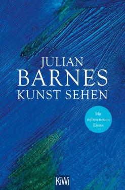 Julian Barnes: Kunst sehen 