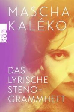 Mascha Kaléko: Das lyrische Stenogrammheft / Kleines Lesebuch für Große 