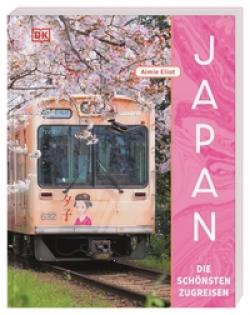 Aimie Eliot: Japan – Die schönsten Zugreisen 