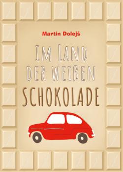 Martin Dolejš: Im Land der weißen Schokolade 