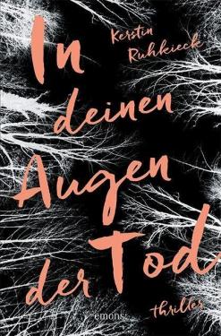 Kerstin Ruhkieck: In deinen Augen der Tod 