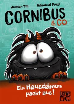 Jochen Till, Raimund Frey: Cornibus & Co (Band 1) - Ein Hausdämon packt aus! 