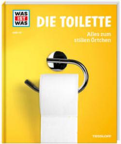 Florian Kinast: WAS IST WAS Band 147. Die Toilette. Alles zum stillen Örtchen 
