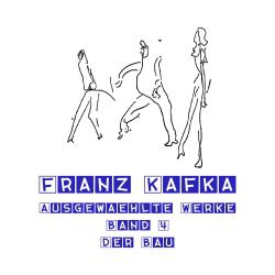 Franz Kafka: Der Bau 