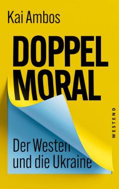 Kai Ambos: Doppelmoral - Der Westen und die Ukraine 