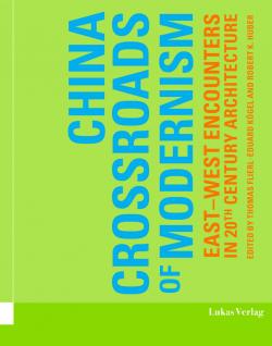 Robert K. Huber: China – Crossroads of Modernism 