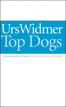 Urs Widmer: Top Dogs 