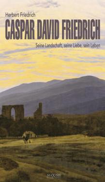 Herbert Friedrich: Caspar David Friedrich 