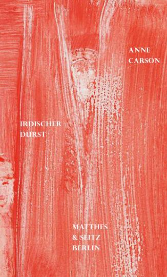 Anne Carson: Irdischer Durst 