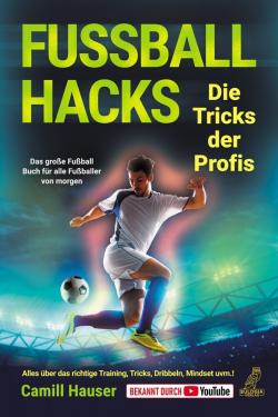 Camill Hauser: Fußball Hacks – Die Tricks der Profis 