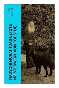 Leo N. Tolstoi: Tolstoi:Hadschi Murat (Das letzte Meist 