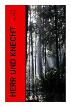 Lew Tolstoi: Tolstoi:Herr und Knecht 