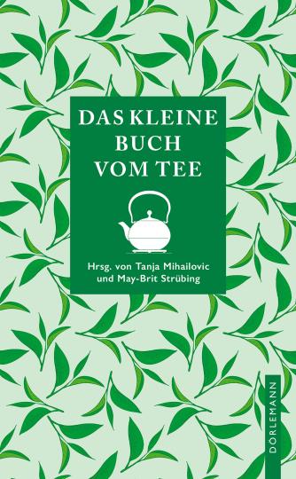 Tanja Mihailovic, May-Brit Strübing: Das kleine Buch vom Tee 