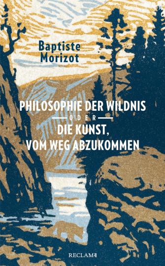 Baptiste Morizot: Philosophie der Wildnis oder Die Kunst, vom Weg abzukommen 