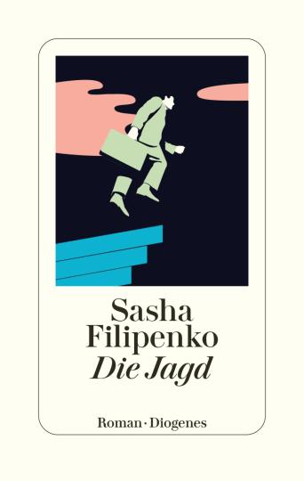 Sasha Filipenko: Die Jagd 