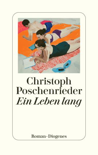 Christoph Poschenrieder: Ein Leben lang 