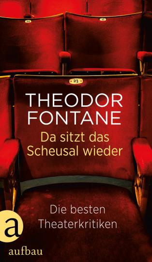 Theodor Fontane: Da sitzt das Scheusal wieder 