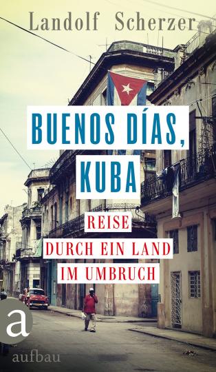 Landolf Scherzer: Buenos días, Kuba 