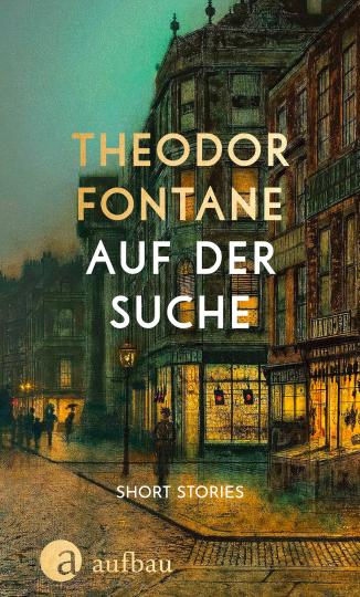 Theodor Fontane: Auf der Suche 