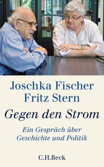 Joschka Fischer, Fritz Stern: Gegen den Strom 