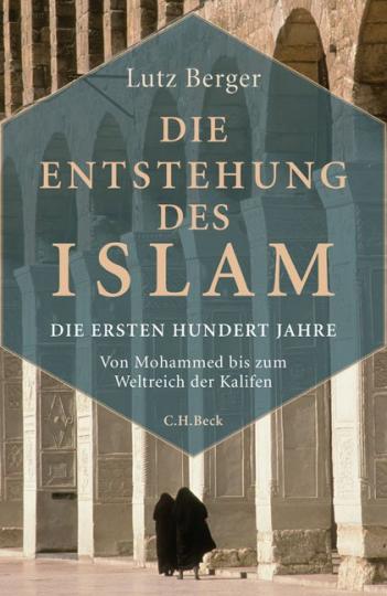 Lutz Berger: Die Entstehung des Islam 