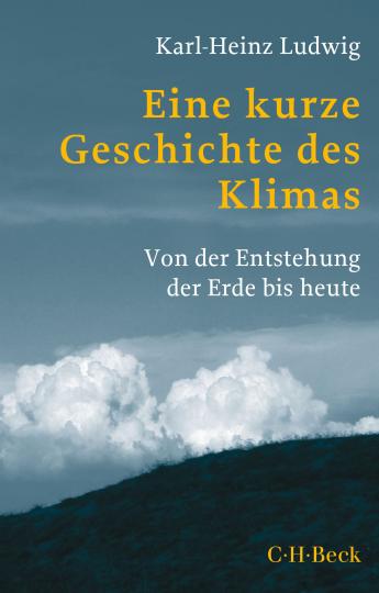 Karl-Heinz Ludwig: Eine kurze Geschichte des Klimas 