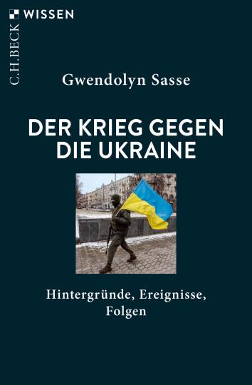 Gwendolyn Sasse: Der Krieg gegen die Ukraine 