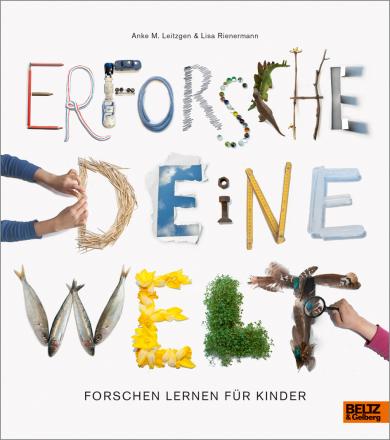 Anke M. Leitzgen, Lisa Rienermann: Erforsche deine Welt 