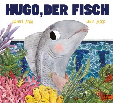 Daniel Fehr, Lihie Jacob: Hugo, der Fisch 