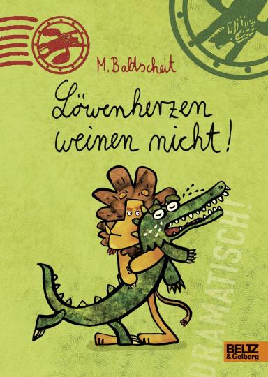 Martin Baltscheit: Löwenherzen weinen nicht! 