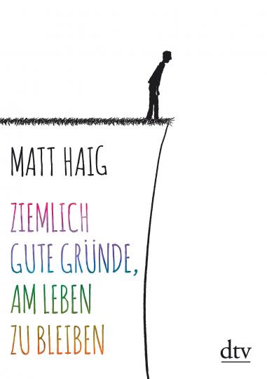 Matt Haig: Ziemlich gute Gründe, am Leben zu bleiben 