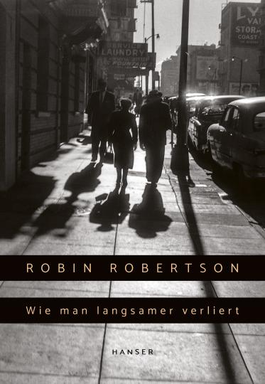 Robin Robertson: Wie man langsamer verliert 