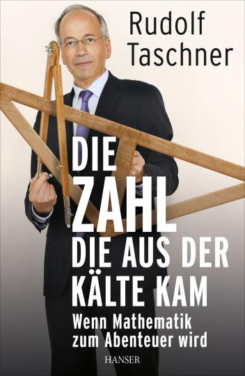 Rudolf Taschner: Die Zahl, die aus der Kälte kam 