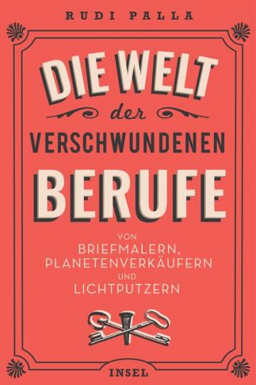 Rudi Palla: Die Welt der verschwundenen Berufe 