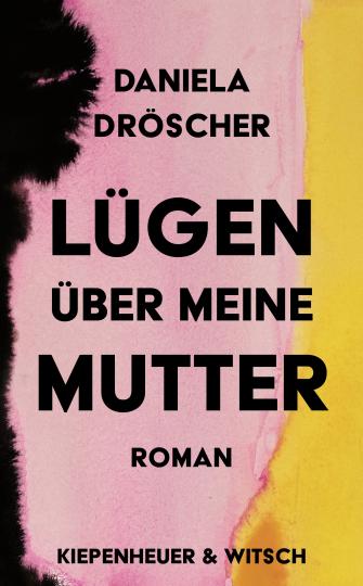 Daniela Dröscher: Lügen über meine Mutter 